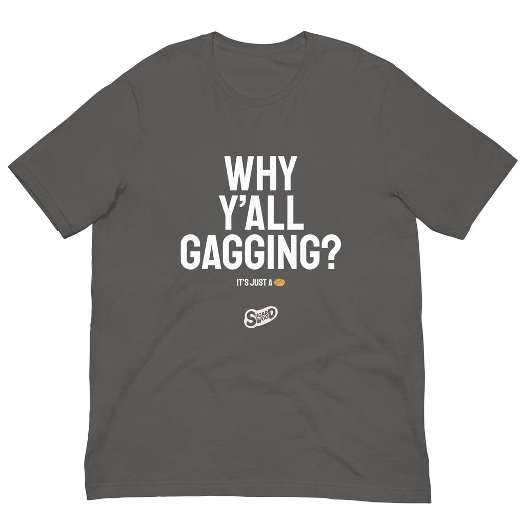 "Why Y'All Gagging?" T-shirt - Sugar Wood NYC