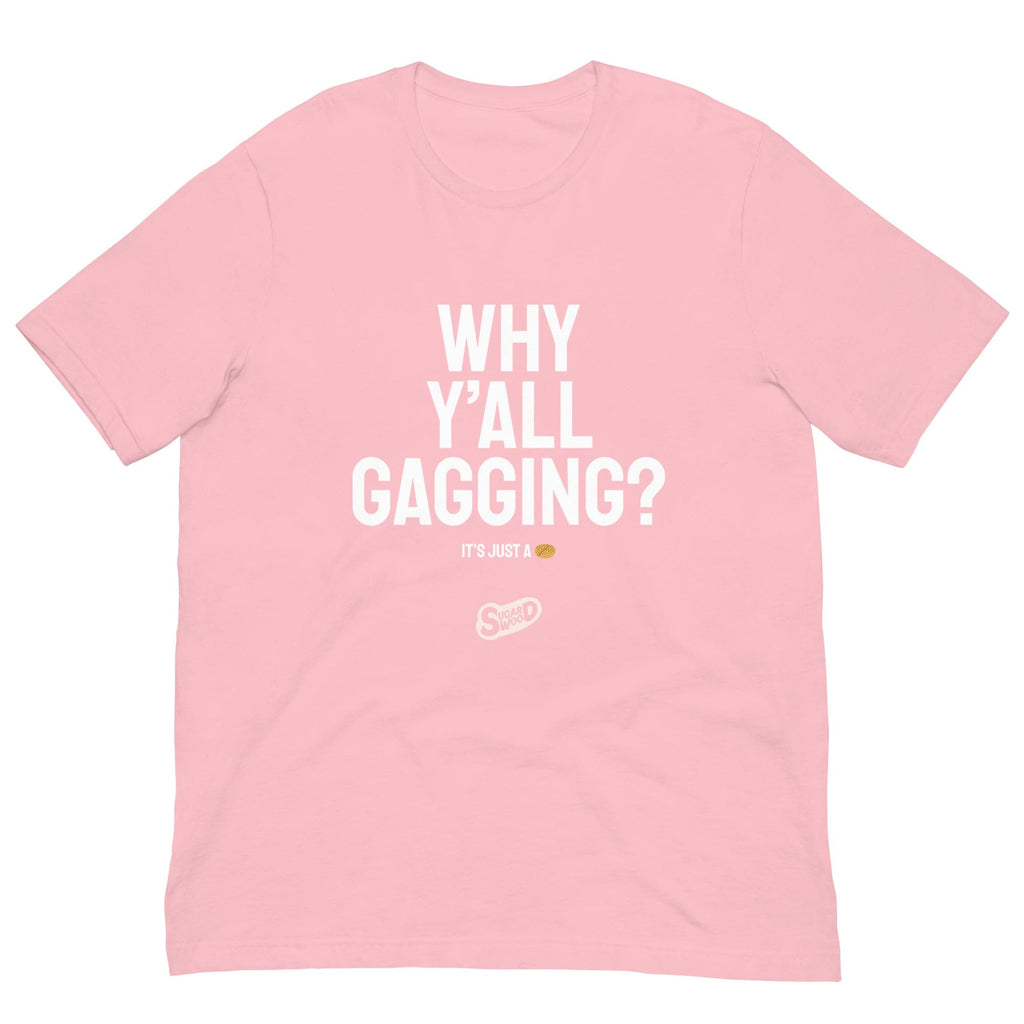 "Why Y'All Gagging?" T-shirt - Sugar Wood NYC